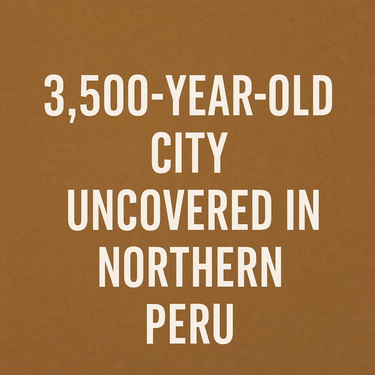 Title image showing an ancient Peruvian city excavation site with bold text overlay 3,500-Year-Old City Discovered in Peru